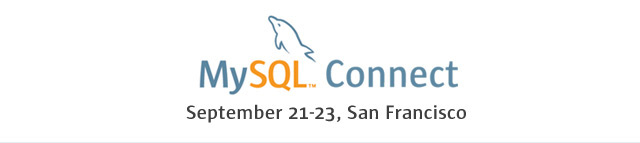 MySQL Connect - September 21-23, San Fransico